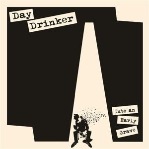 Day Drinker- Into An Early Grave