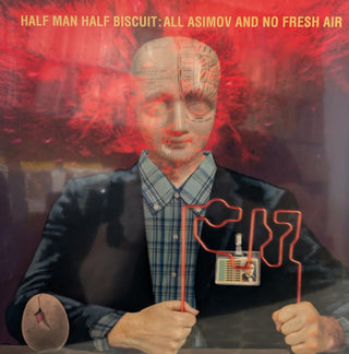 Half Man Half Biscuit- All Asimov & No Fresh Air