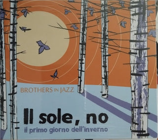 Brothers in Jazz- Il Sole No (Il Primo Giorno D'inverno) (Ita)