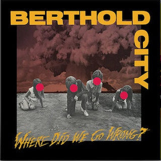 Berthold City- Where Did We Go Wrong?
