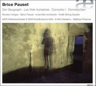 Brice Pauset / Wdr Sinfonieorchester & Chor Koln- Pauset: Der Geograph / Les Voix Humaines / Cocerto