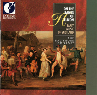 Baltimore Consort- On The Banks Of Helicon: Early Music Of Scotland