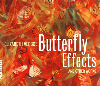 Vercoe / Bloom / Dickinson- Butterfly Effects & Other Works