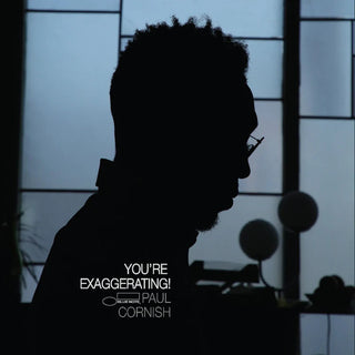 Paul Cornish- You're Exaggerating