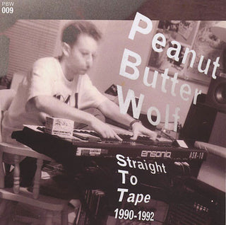 Peanut Butter Wolf– Straight To Tape 1990-1992