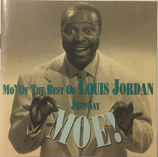 Louis Jordan- Just Say Moe! Mo' Of The Best Of Louis Jordan