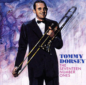 Tommy Dorsey- The Seventeen Number Ones