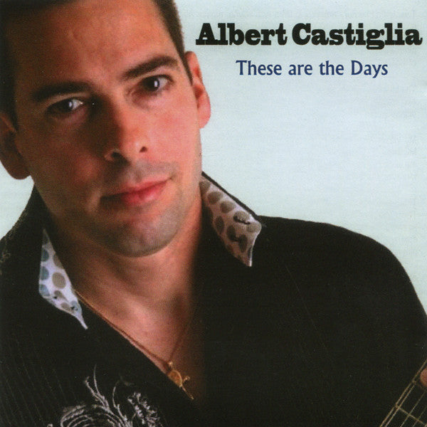 Albert Castiglia – These Are The Days