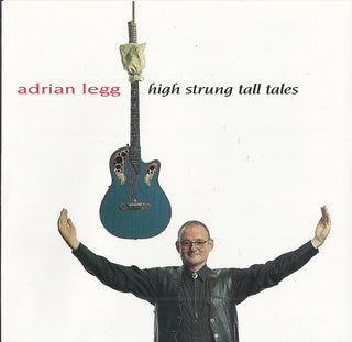 Adrian Legg- High Strung Tall Tales