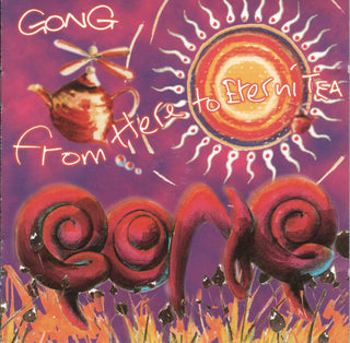 Gong- From Here To Eternitea