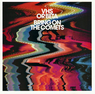 VHS Or Beta- Bring On The Comets