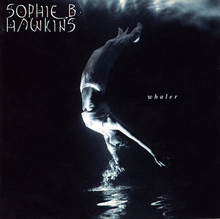 Sophie B Hawkins- Whaler