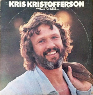 Kris Kirstofferson- Who's To Bless And Who's To Blame