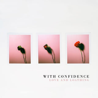 With Confidence- Love And Loathing