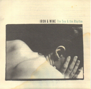 Iron & Wine- The Sea & The Rhythm