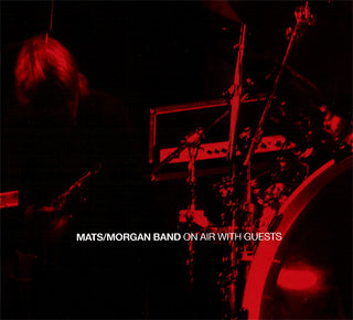 Mats/Morgan Band- On Air With Guests