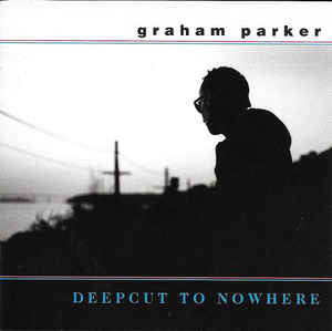 Graham Parker- Deepcut To Nowhere