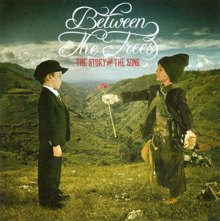 Between The Trees- The Story And The Song