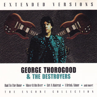 George Thorogood & The Destroyers – Extended Versions: The Encore Collection