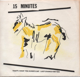 15 Minutes- That's What You Always Say/Last Chance For You