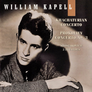 William Kapell, Khachaturian, Prokofiev, Shostakovich – Concerto / Concerto No. 3 / 3 Preludes