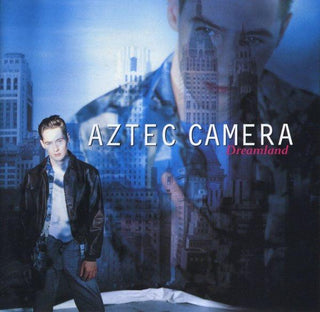 Aztec Camera- Dreamland