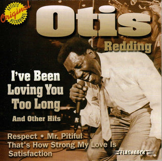 Otis Redding- I've Been Loving You Too Long And Other Hits