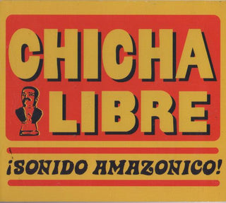 Chicha Libre– ¡Sonido Amazonico!