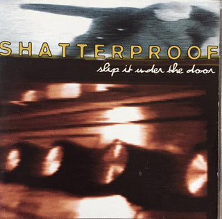 Shatterproof- Slip It Under The Door