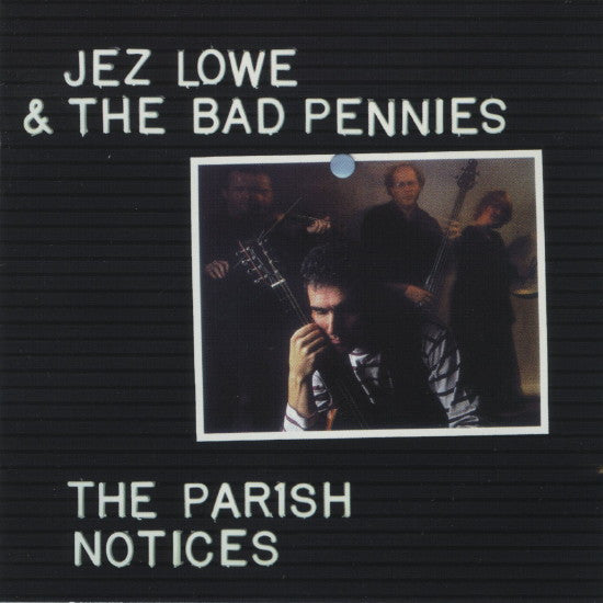 Jez Lowe & The Bad Pennies- The Parish Notices