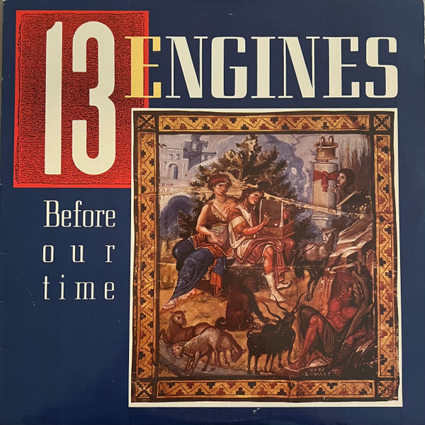 13 Engines- Before Our Time