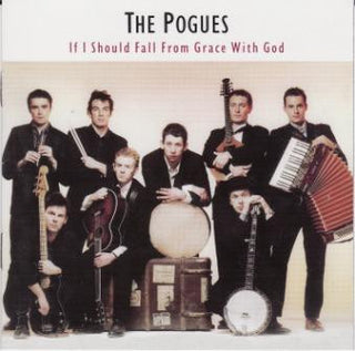 The Pogues- If I Should Fall From Grace With God