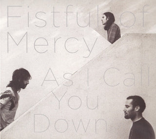 Fistful Of Mercy- As I Call You Down