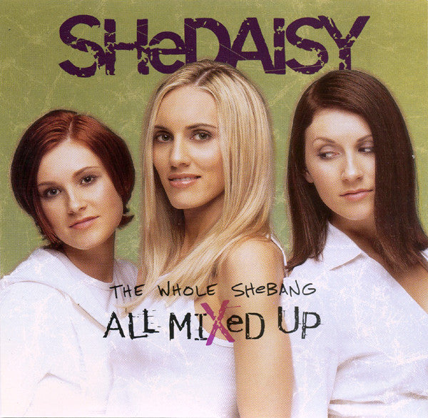 SHeDAISY – The Whole SHeBANG / All Mixed Up