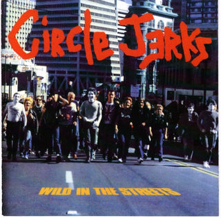 Circle Jerks- Wild In The Streets