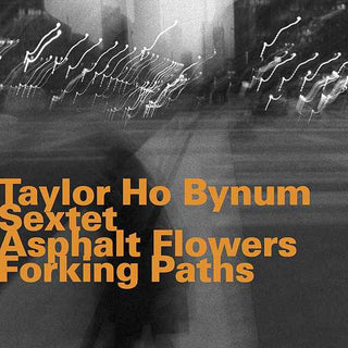 Taylor Ho Bynum Sextet- Asphalt Flowers Forking Paths