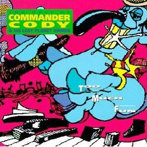 Commander Cody And His Lost Planet Airmen- Too Much Fun: The Best Of Captain Cody And His Lost Planet Airmen