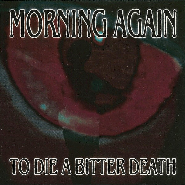 Morning Again- To Die A Bitter Death (Blue, Hand Written Labels)