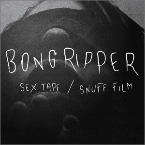 Bongripper- Sex Tape / Snuff Film