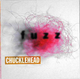 Chucklehead- Fuzz