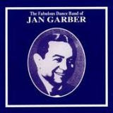 Jan Garber- The Fabulous Dance Band Of Jan Garber