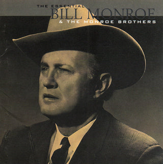 Bill Monroe & The Monroe Brothers- The Essential Bill Monroe & The Monroe Brothers
