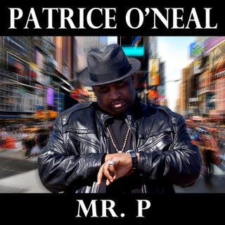 Patrice O'Neal- Mr. P