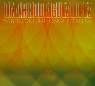 Omar Rodriguez Lopez – Saber, Querer, Osar Y Callar