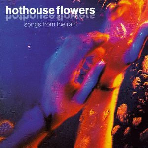 Hothouse Flowers- Songs From The Rain