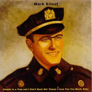 Mark Eitzel- Caught In A Trap And I Can't Back Out 'Cause I Love You Too Much, Baby