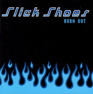 Slick Shoes- Burn Out