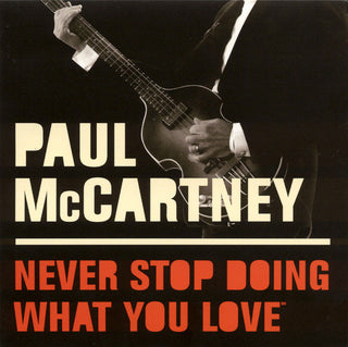 Paul McCartney- Never Stop Doing What You Love