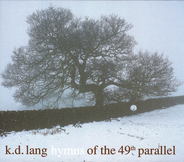 KD Lang- Hymns Of The 49th Parallel