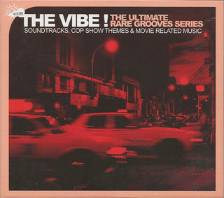Various – The Vibe! The Ultimate Rare Grooves Series Vol. 09 Soundtracks, Cop Show Themes & Movie Related Music